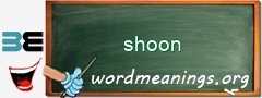 WordMeaning blackboard for shoon